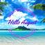 Hello August  New Month Greetings Pictures