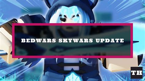 Roblox Bedwars Skywars And Freiya Kit Update Patch Notes Try Hard Guides