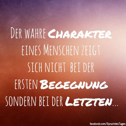 Der wahre charakter eines mannes zeigt sich nicht da wo die liebe beginnt, sondern dort wo sie endet. Denksprüche und Zitate (Seite 818) - Allmystery