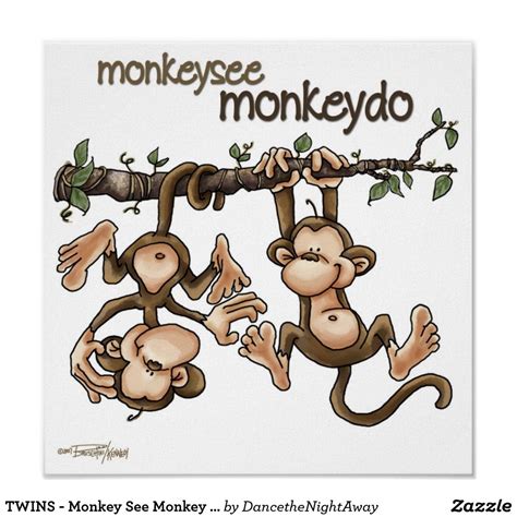 Twins Monkey See Monkey Do Poster Zazzle See Monkeys Monkey See