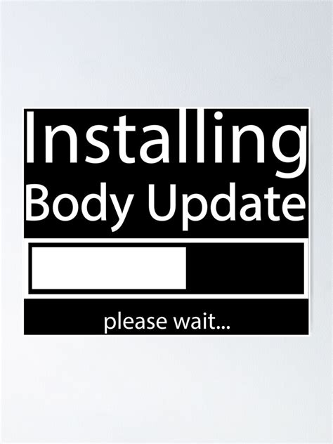 Installing Body Update Please Wait Poster For Sale By Williamsgfx