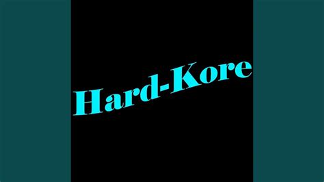 Hard Kore YouTube
