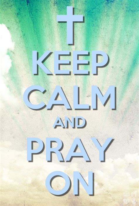 Keep Calm And Pray Calm Pray Keep Calm