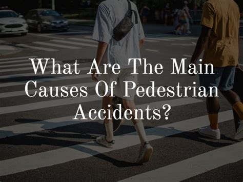 What Are The Main Causes Of Pedestrian Accidents