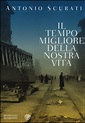 Il tempo migliore della nostra vita - Antonio Scurati - Libro ...