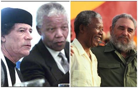 Do You Know Why Nelson Mandela Loved Castro Gaddafi Whom The West
