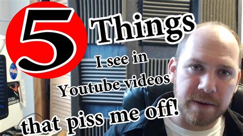 5 Things I See On Youtube That Piss Me Off Youtube
