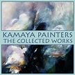 Kamaya Painters - The Collected Works | Releases | Discogs