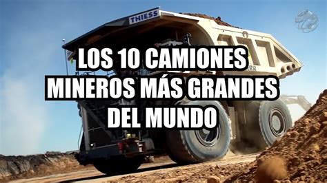Los 10 Camiones Mineros Más Grandes Del Mundo Youtube