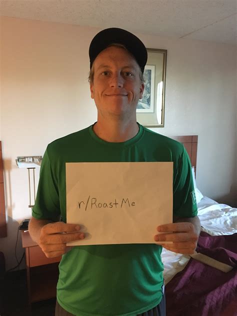 Maybe you would like to learn more about one of these? I'm 23, have a receding hairline, and play frisbee with sweaty men all day. Roast me with all ...