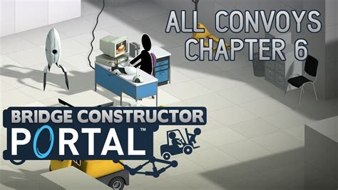 Chapter 6 All Convoys Bridge Constructor Portal Youtube