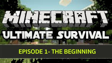 Minecraft Survival Series Episode The Beginning Youtube