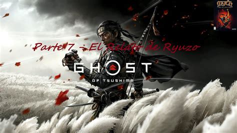 Ghost Of Tsushima Parte 7 El Relato De Ryuzo Youtube