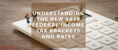Understanding The New 2019 Federal Income Tax Brackets And Rates