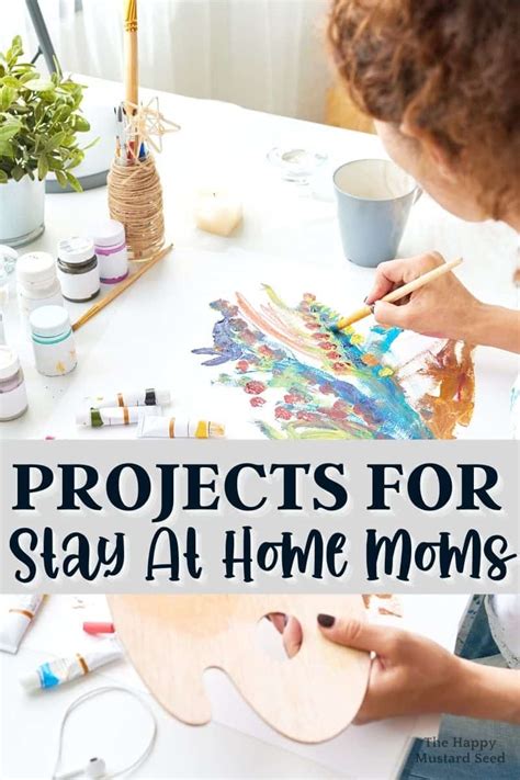 Projects For Stay At Home Moms Diy Ideas When Feeling Overwhelmed The Happy Mustard Seed