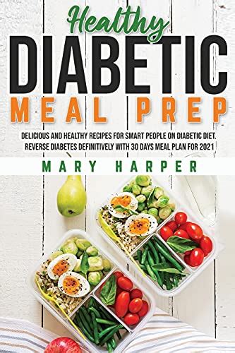 Healthy Diabetic Meal Prep Delicious And Healthy Recipes For Smart