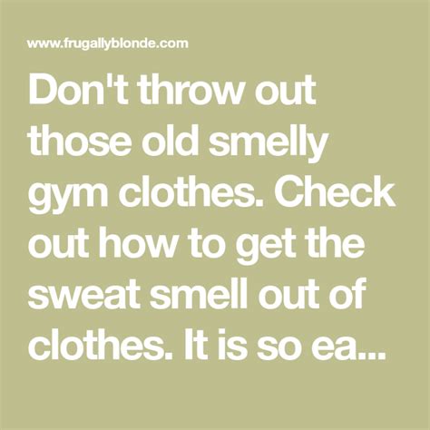 How To Get The Sweat Smell Out Of Clothes How To Get Clothes Gym