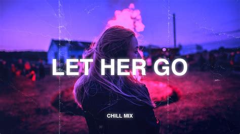 Let Her Go ♫ Sad Music Playlist 💔 Listen To Depressing Songs When I Feel Sad 2 Youtube Music