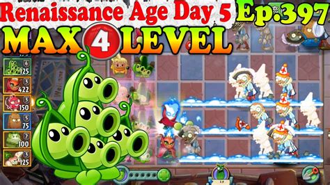 Plants Vs Zombies 2 China Pea Pod Max Level 4 Renaissance Age Day 5 Ep 397 Youtube