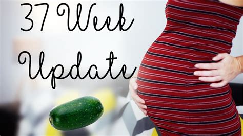 37 week pregnancy update getting close 😀 youtube