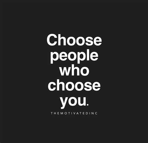 Choose People Who Choose You Words Quotes Inspirational Quotes