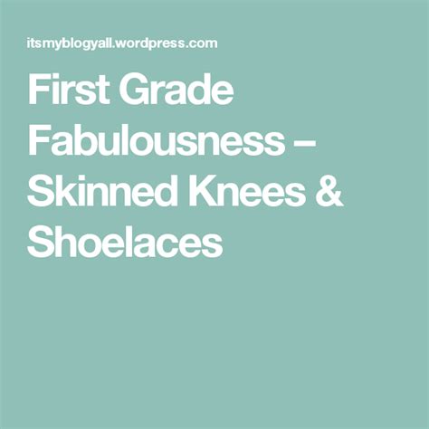 First Grade Fabulousness Skinned Knees And Shoelaces Grade 1 First