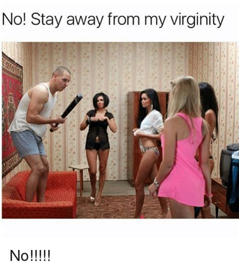 No Stay Away From My Virginity No Meme On SIZZLE
