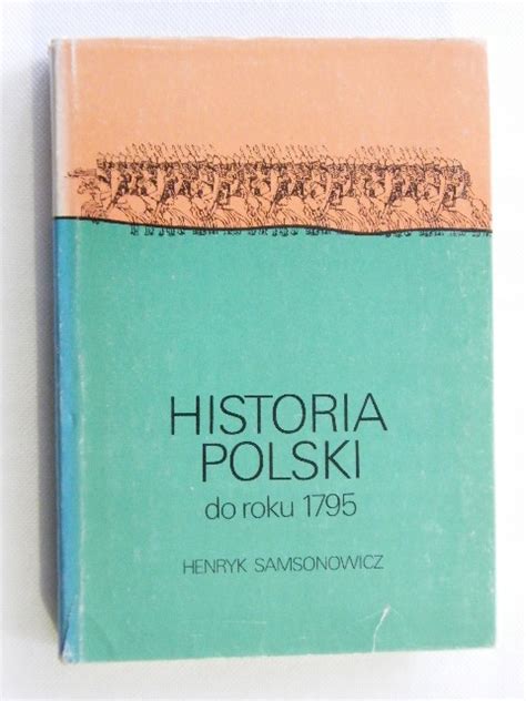 Historia Polski Do Roku 1795 Henryk Samsonowicz 7656500942