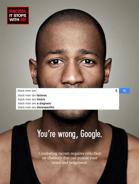 Print Ad It Stops With Me Anti Racism Campaign Google You Re Wrong