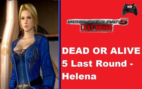 Dead Or Alive 5 Last Round Helena Youtube