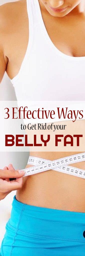 3 Effective Ways To Get Rid Of Your Belly Fat