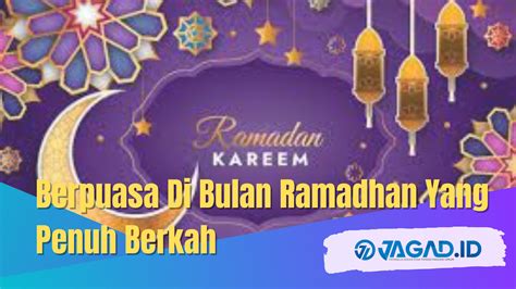 Berpuasa Di Bulan Ramadhan Yang Penuh Berkah Jagad Id