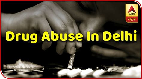 Drugs Use In Delhi Abp News Youtube