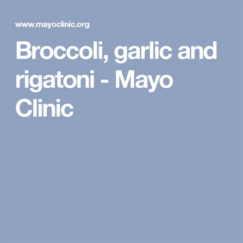 Doctors usually refer their patients who have been diagnosed with type 2 diabetes to a. Broccoli, garlic and rigatoni - Mayo Clinic | Dash diet recipes, Rigatoni, Diet recipes