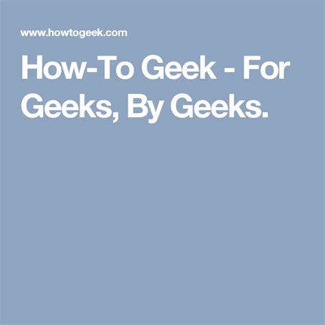 How To Geek For Geeks By Geeks Geek Stuff Tech Blogs Edtech
