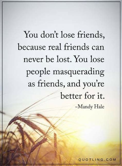 A Quote From Mary Hale That Says You Dont Lose Friends Because Real
