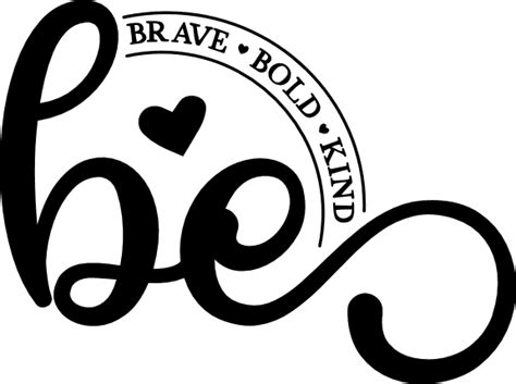 Be Brave Be Bold Be Kind Motivational Quotes Free Svg File For