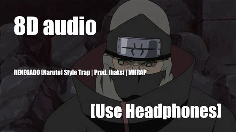 Renegado Naruto Style Trap Mhrap 8d Audio Use