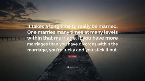 Ruby Dee Quote “it Takes A Long Time To Really Be Married One Marries