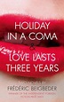 Holiday in a Coma / Love Lasts Three Years, Frédéric Beigbeder | Novels ...