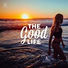 The Good Life Radio • Official Playlist [All Songs] - playlist by ...