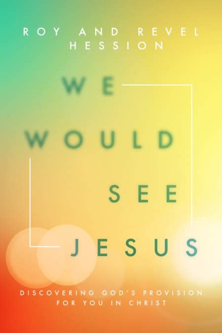 We Would See Jesus By Roy And Revel Hession Clc Publications