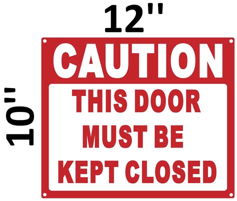 Caution This Door Must Be Kept Closed Sign Aluminum Signs 10x12 Dob