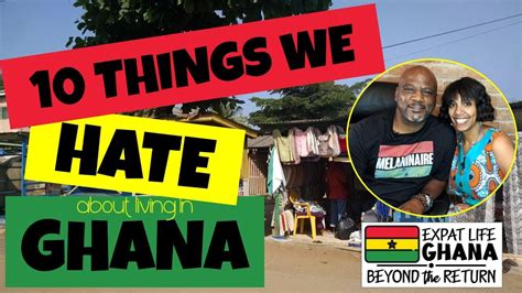 Ten Things We Hate About Ghana Negatives Of Living In Ghana Youtube