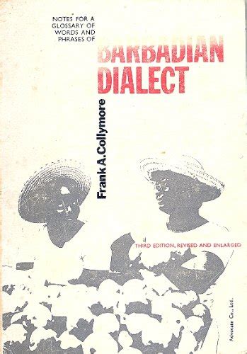 Notes For A Glossary Of Words And Phrases Of Barbadian Dialect By Frank Collymore Goodreads