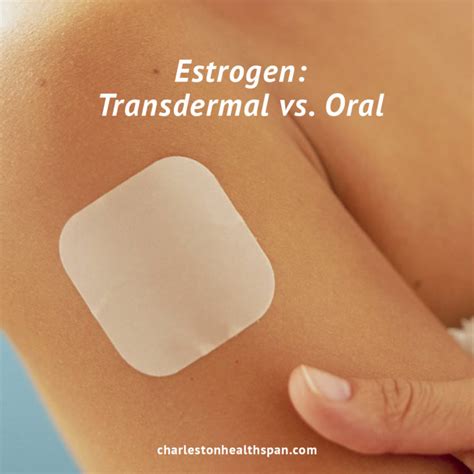 Estrogen Transdermal Vs Oral Charleston Healthspan Institute