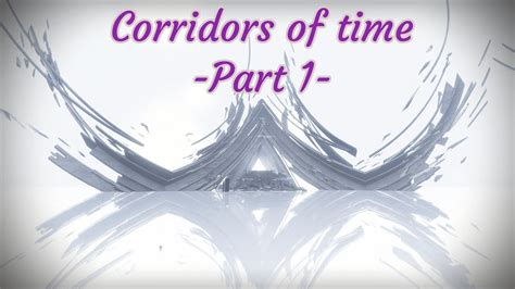 Corridors Of Time Part 1 Destiny2 Youtube