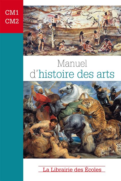 Manuel Dhistoire Des Arts Cm1 Cm2 La Librairie Des Ecoles
