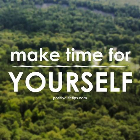 Make Time For Yourself Positive Life Make Time Positivity