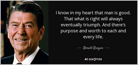 Ronald Reagan Quote I Know In My Heart That Man Is Good That